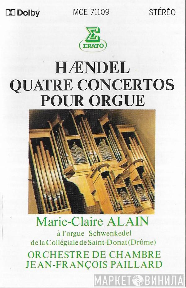 – Georg Friedrich Händel , Marie-Claire Alain  Orchestre De Chambre Jean-François Paillard  - Quatre Concertos Pour Orgue