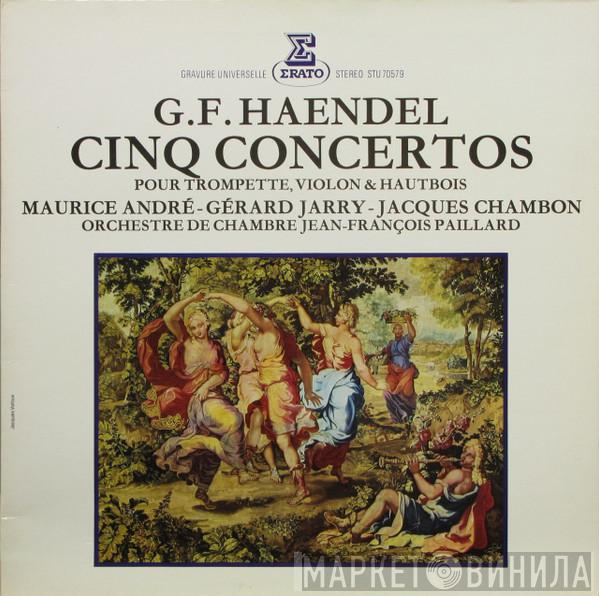 - Georg Friedrich Händel - Maurice André - Gérard Jarry - Jacques Chambon  Orchestre De Chambre Jean-François Paillard  - Cinq Concertos Pour Trompette, Violon & Hautbois