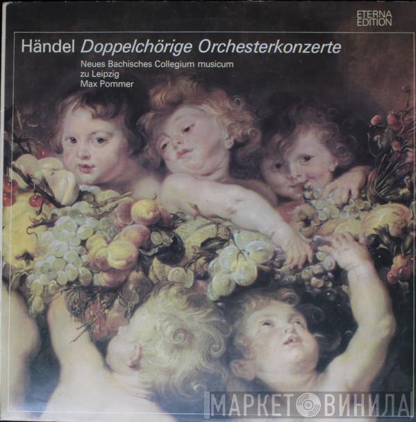 , Georg Friedrich Händel , Neues Bachisches Collegium Musicum Leipzig  Max Pommer  - Doppelchörige Orchesterkonzerte