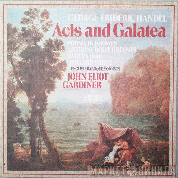, Georg Friedrich Händel , Norma Burrowes , Anthony Rolfe Johnson , Martyn Hill , Willard White , The English Baroque Soloists  John Eliot Gardiner  - Acis And Galatea