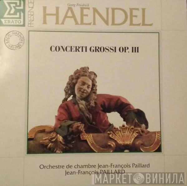 - Georg Friedrich Händel , Orchestre De Chambre Jean-François Paillard  Jean-François Paillard  - Concerti Grossi Op. III