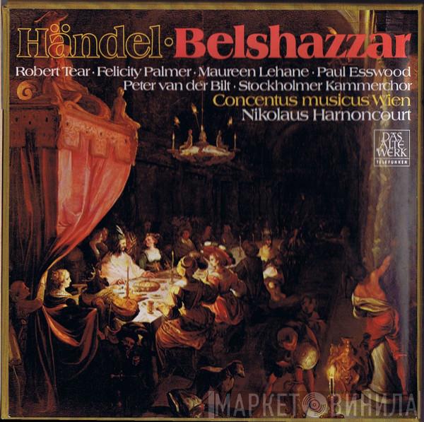 Georg Friedrich Händel, Robert Tear, Felicity Palmer, Maureen Lehane, Paul Esswood, Peter van der Bilt, Kammarkören, Concentus Musicus Wien, Nikolaus Harnoncourt - Belshazzar