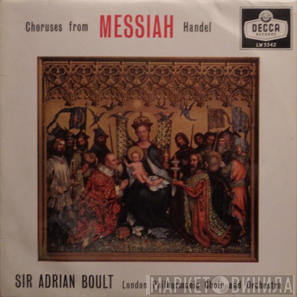 , Georg Friedrich Händel , Sir Adrian Boult And The London Philharmonic Choir  The London Philharmonic Orchestra  - Choruses From Messiah