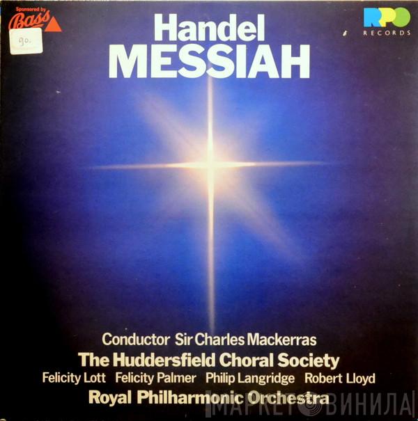 - Georg Friedrich Händel , Sir Charles Mackerras , Huddersfield Choral Society  The Royal Philharmonic Orchestra  - Messiah