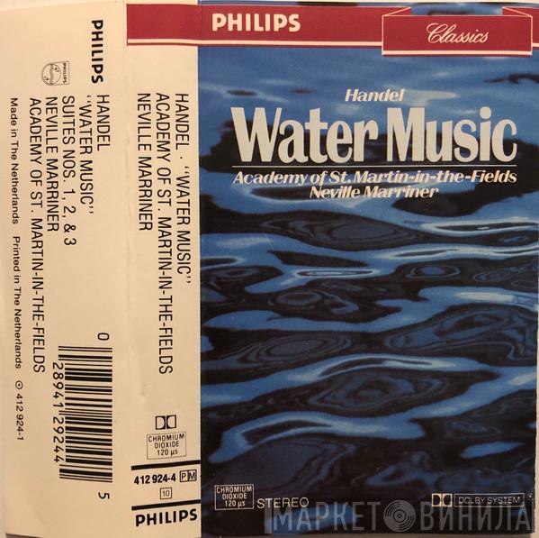, Georg Friedrich Händel , Sir Neville Marriner  The Academy Of St. Martin-in-the-Fields  - Water Music