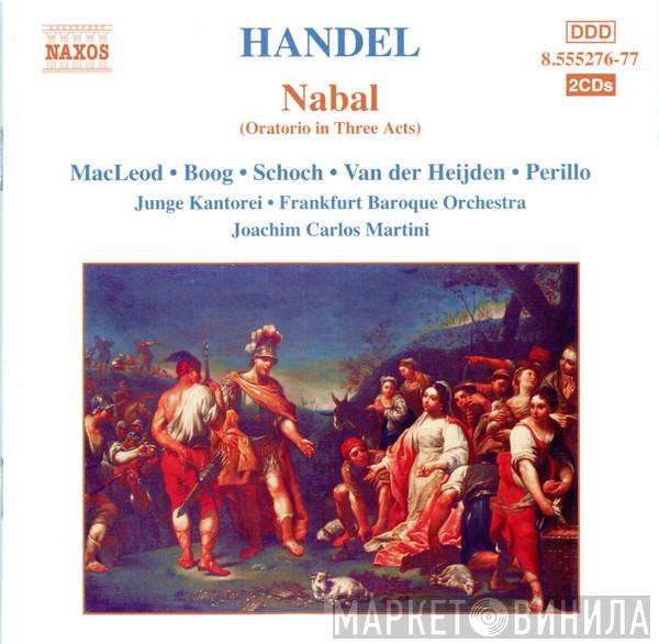 Georg Friedrich Händel, Stephan Macleod, Maya Boog, Knut Schoch, Francine Van Der Heijden, Linda Perillo, Junge Kantorei, Barockorchester Frankfurt, Joachim Carlos Martini - Nabal (Oratorio In Three Acts)