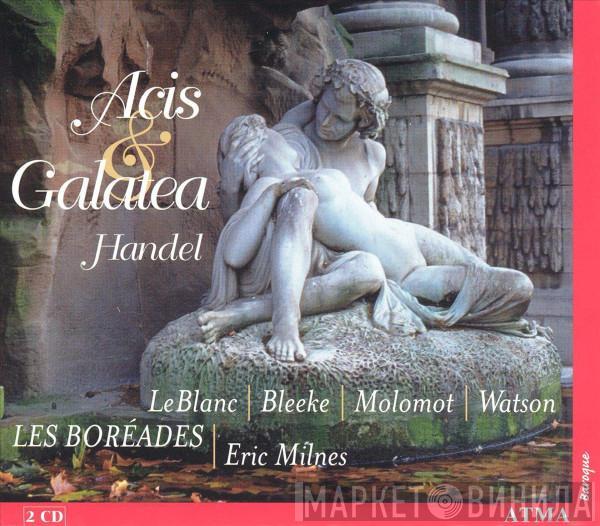 Georg Friedrich Händel, Suzie LeBlanc, Mark Bleeke, Marc Molomot, Nathaniel Watson, Les Boréades De Montréal, Eric Milnes - Acis & Galatea