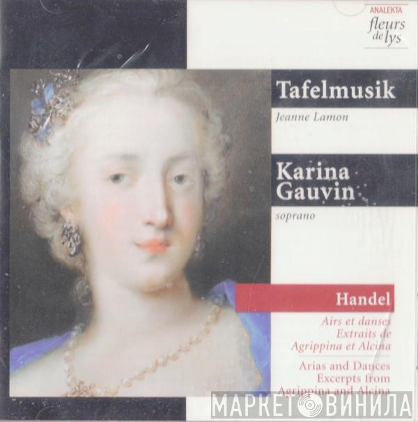- Georg Friedrich Händel , Tafelmusik Baroque Orchestra  Karina Gauvin  - Arias And Dances: Excerpts From Agrippina And Alcina