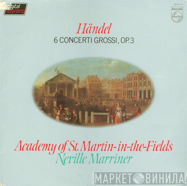 - Georg Friedrich Händel , The Academy Of St. Martin-in-the-Fields  Sir Neville Marriner  - 6 Concerti Grossi, Op.3