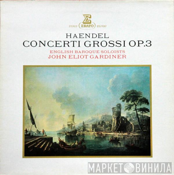 Georg Friedrich Händel, The English Baroque Soloists, John Eliot Gardiner - Concerti Grossi Op. 3
