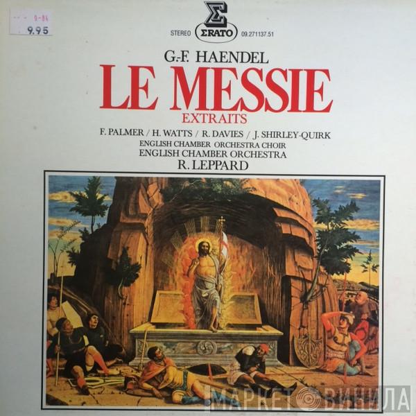 , Georg Friedrich Händel , The English Chamber Choir , English Chamber Orchestra  Raymond Leppard  - Le Messie (extraits)