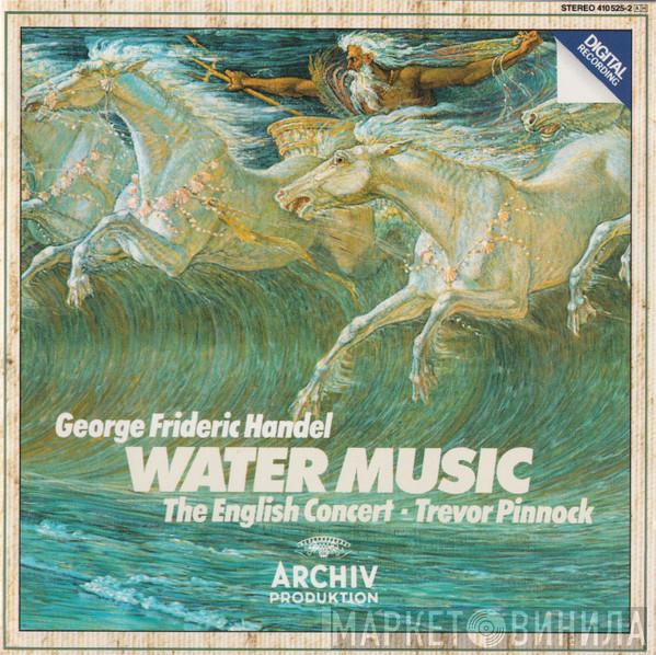 Georg Friedrich Händel, The English Concert, Trevor Pinnock - Water Music