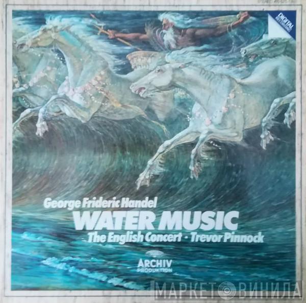 Georg Friedrich Händel, The English Concert, Trevor Pinnock - Water Music