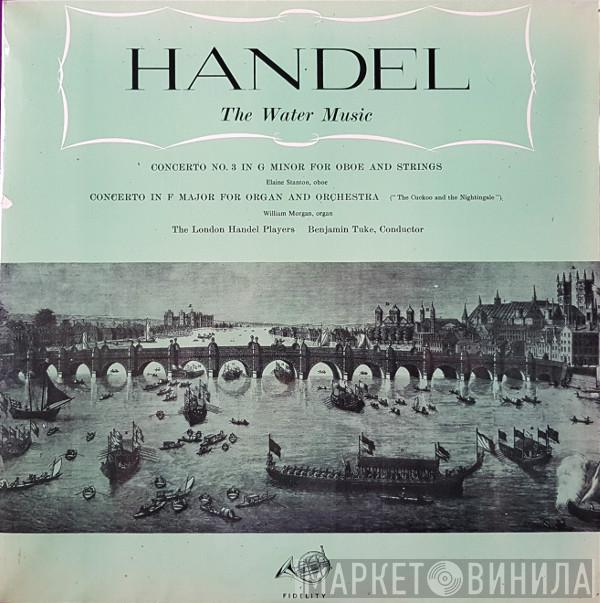Georg Friedrich Händel, The London Handel Players, Benjamin Tuke - The Water Music