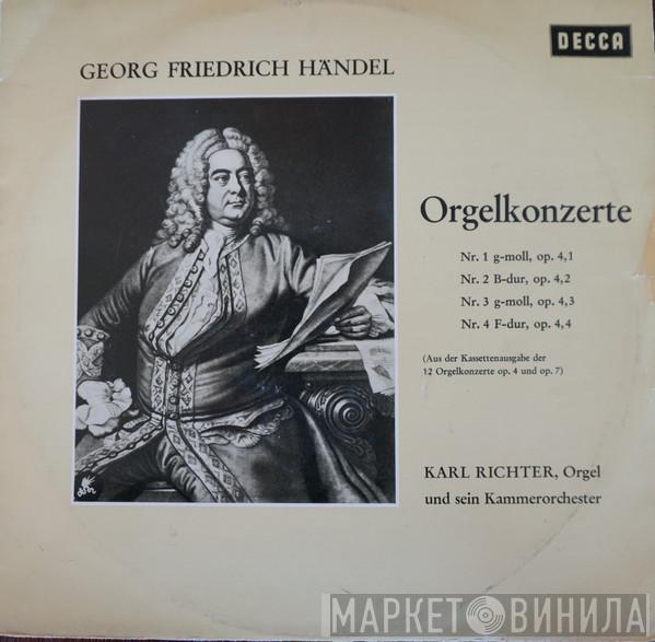 , Georg Friedrich Händel Und Sein Karl Richter  Karl Richter Und Sein Kammerorchester  - Orgelkonzerte Nr. 1 G-moll, Op. 4,1 - Nr. 2 B-dur, Op. 4,2 - Nr. 3 G-moll, Op. 4,3 - Nr. 4 F-dur, Op. 4,4