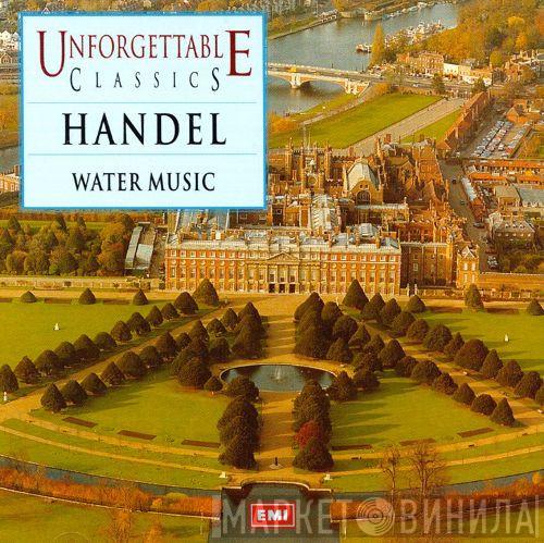  Georg Friedrich Händel  - Unforgettable Classics - Handel (Water Music)
