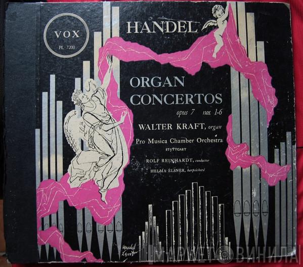 , Georg Friedrich Händel , Walter Kraft , Pro Musica Orchestra Stuttgart , Rolf Reinhardt  Helma Elsner  - Organ Concertos Opus 7 Nos 1-6