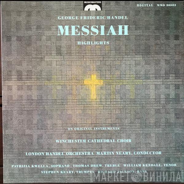- Georg Friedrich Händel , Winchester Cathedral Choir , London Handel Orchestra  Martin Neary   - Messiah Highlights