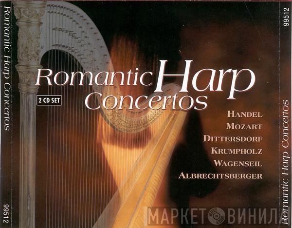 Georg Friedrich Händel, Wolfgang Amadeus Mozart, Carl Ditters von Dittersdorf, Johann Baptist Krumpholtz, Georg Christoph Wagenseil, Johann Georg Albrechtsberger - Romantic Harp Concertos