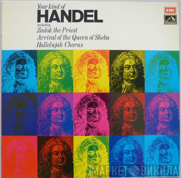 - Georg Friedrich Händel , Yehudi Menuhin , Simon Preston , George Weldon , Sir Charles Mackerras , Elizabeth Harwood , Sir Thomas Beecham , David Willcocks  The Ambrosian Singers  - Your Kind Of Handel