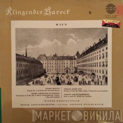 , Georg Muffat , Georg Christoph Wagenseil , Johann Joseph Fux  Johann Jakob Froberger  - Klingendes Barock 6 - Wien