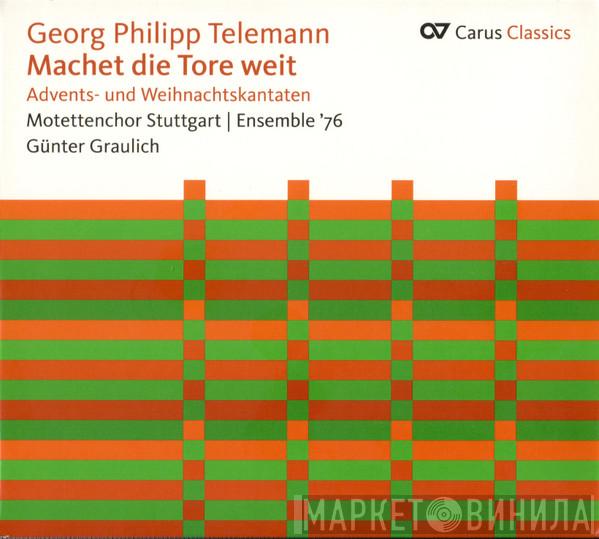 - Georg Philipp Telemann | Motettenchor Stuttgart , Ensemble Stuttgart  Günther Graulich  - Machet Die Tore Weit (Advents- Und Weihnachtskantaten)