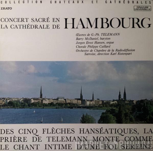 , Georg Philipp Telemann , Chorale Philippe Caillard , Kammerorchester Des Saarländischen Rundfunks, Saarbrücken  Karl Ristenpart  - Concert Sacré En Cathédrale De Hambourg