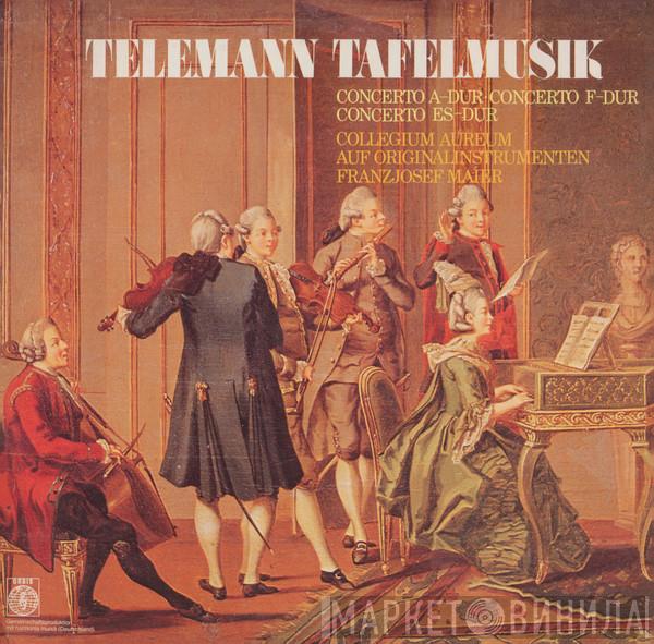 - Georg Philipp Telemann - Collegium Aureum  Franzjosef Maier  - Tafelmusik - Concerto A-Dur, Concerto F-Dur, Concerto Es-Dur