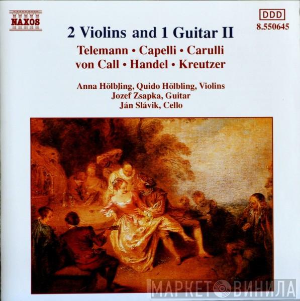 , Georg Philipp Telemann , Giovanni Maria Capelli , Fernando Carulli , Leonhard Von Call , Georg Friedrich Händel - Joseph Kreutzer , Anna Hölblingová , Quido Hölbling , Jozef Zsapka  Ján Slávik  - 2 Violins And 1 Guitar Vol. 2