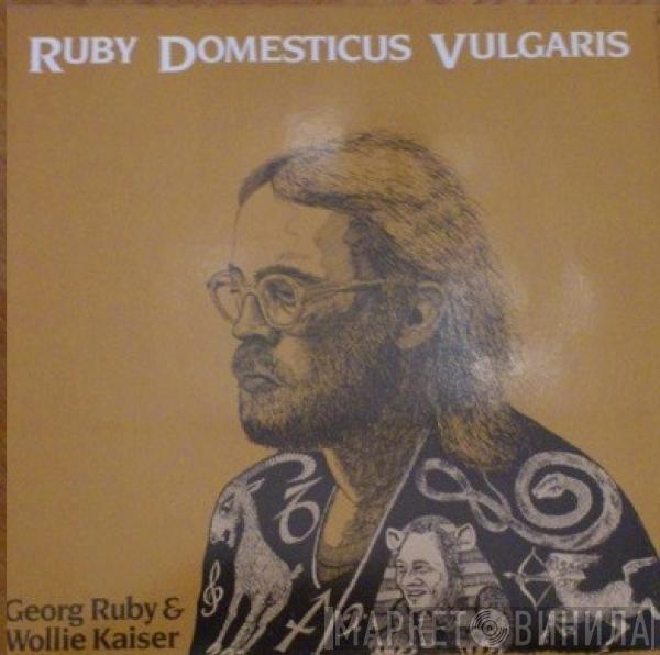 Georg Ruby, Wollie Kaiser - Ruby Domesticus Vulgaris