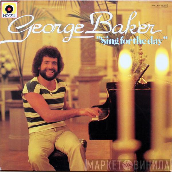 George Baker - Sing For The Day