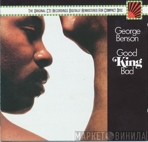  George Benson  - Good King Bad