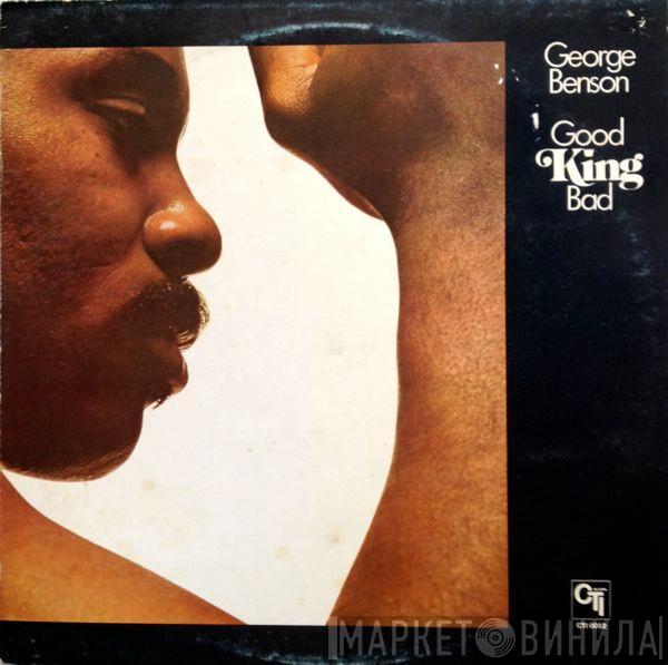  George Benson  - Good King Bad