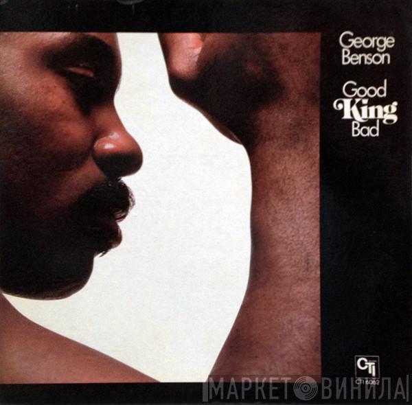  George Benson  - Good King Bad