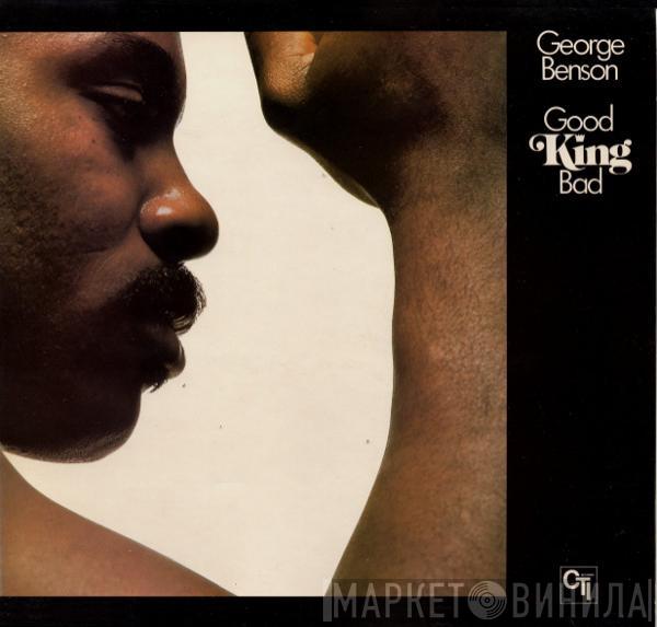  George Benson  - Good King Bad