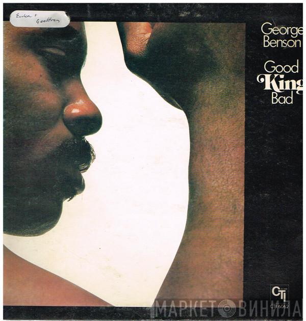  George Benson  - Good King Bad
