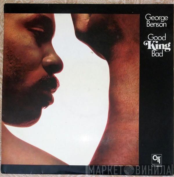  George Benson  - Good King Bad