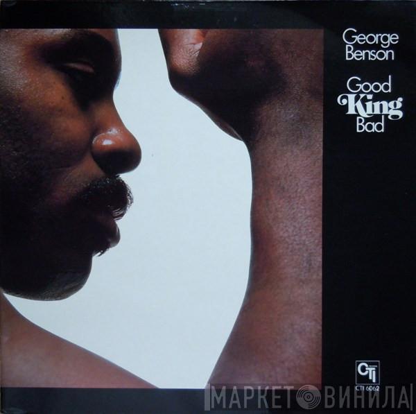  George Benson  - Good King Bad