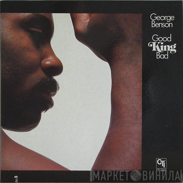  George Benson  - Good King Bad