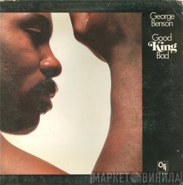  George Benson  - Good King Bad