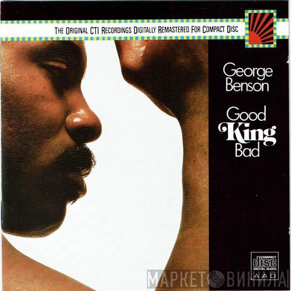  George Benson  - Good King Bad