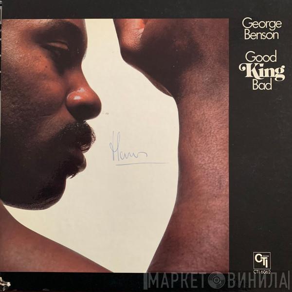  George Benson  - Good King Bad