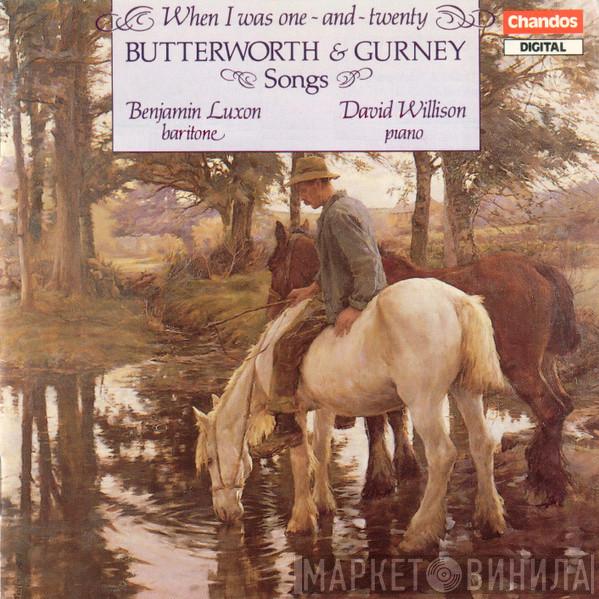 George Butterworth, Ivor Gurney, Benjamin Luxon, David Willison - Butterworth & Gurney Songs (When I Was One-And-Twenty)