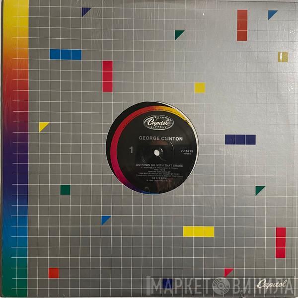 George Clinton  - Do Fries Go With That Shake