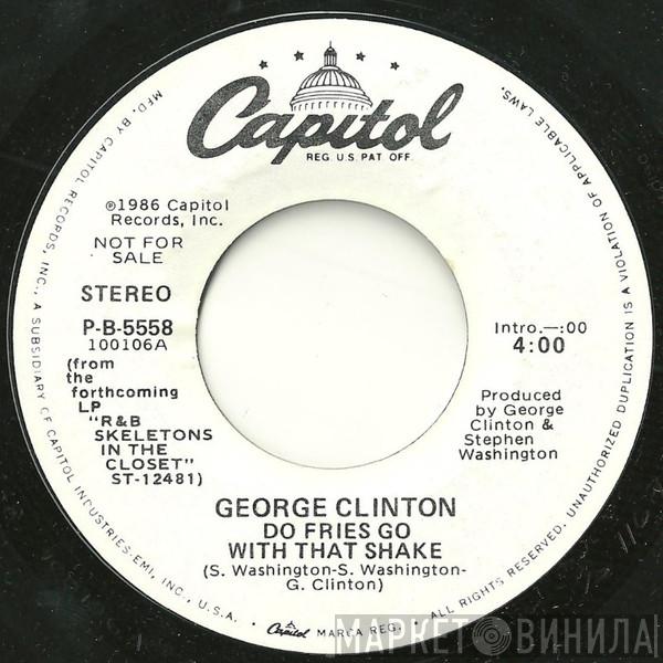  George Clinton  - Do Fries Go With That Shake