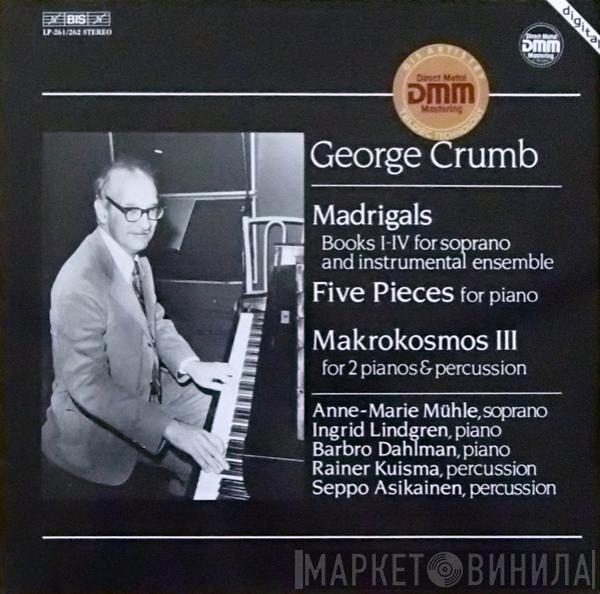 George Crumb - Madrigals / Five Pieces For Piano / Makrokosmos III