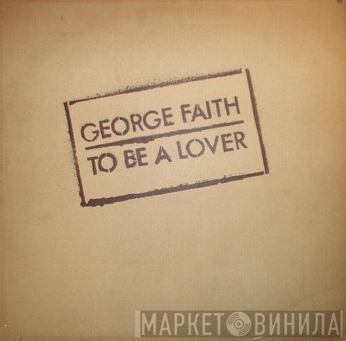 George Faith - To Be A Lover