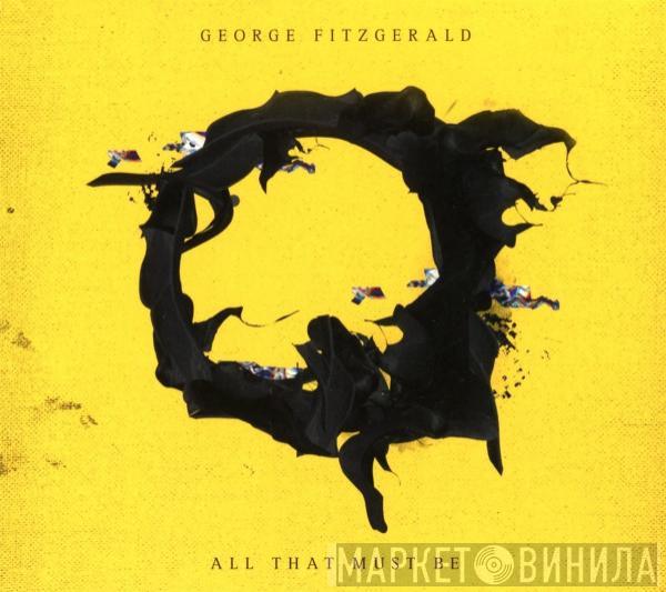  George Fitzgerald  - All That Must Be