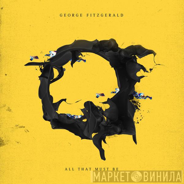  George Fitzgerald  - All That Must Be