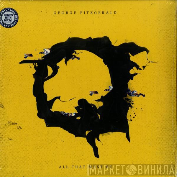  George Fitzgerald  - All That Must Be